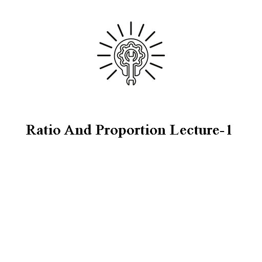 Ratio And Proportion Lecture-1